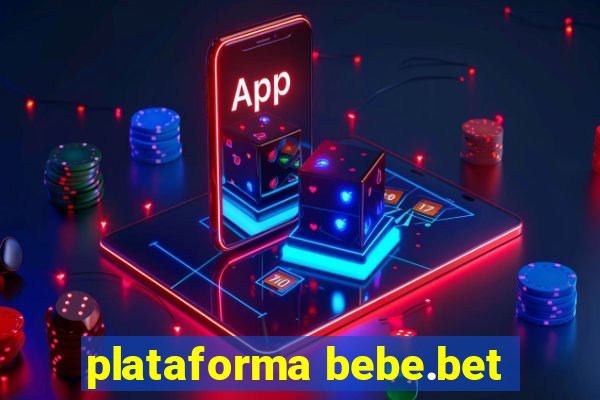 plataforma bebe.bet